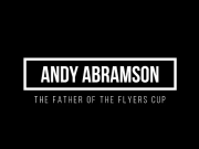 ANDY ABRAMSON: The Father Of The Flyers Cup PART 3